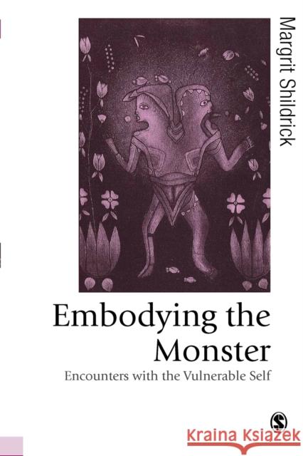 Embodying the Monster: Encounters with the Vulnerable Self Shildrick, Margrit 9780761970149 Sage Publications