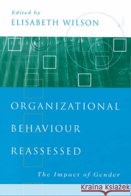 Organizational Behaviour Reassessed: The Impact of Gender Wilson, Elisabeth M. 9780761970927