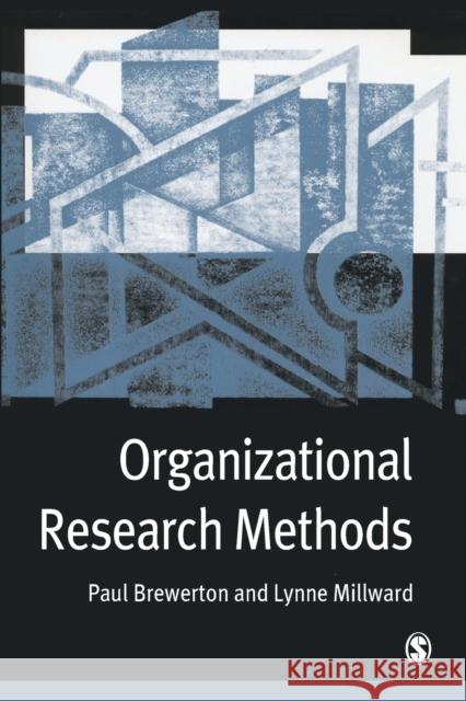 Organizational Research Methods : A Guide for Students and Researchers Paul M. Brewerton Lynne J. Millward 9780761971016 Sage Publications