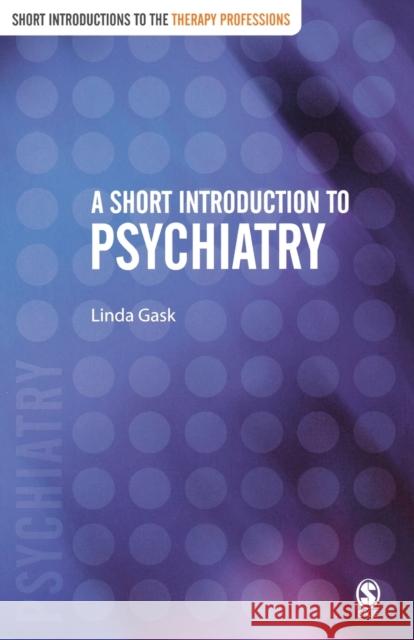 A Short Introduction to Psychiatry Linda Gask 9780761971399