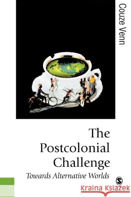 The Postcolonial Challenge: Towards Alternative Worlds Venn, Couze 9780761971627