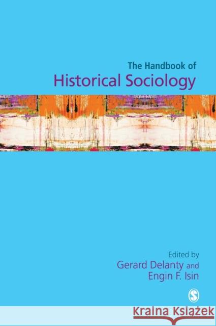 Handbook of Historical Sociology Gerard Delanty Margaret R. Somers Engin F. Isin 9780761971733