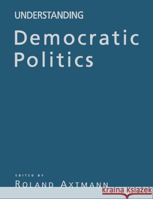 Understanding Democratic Politics: An Introduction Axtmann, Roland 9780761971832 Sage Publications