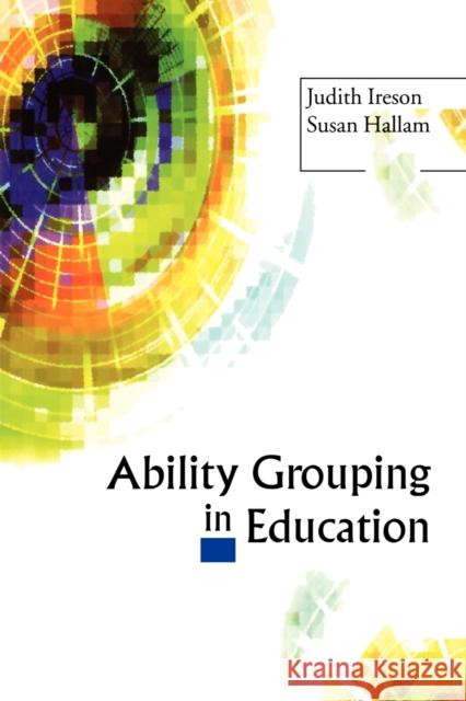Ability Grouping in Education Judith Ireson Susan Hallam 9780761972099