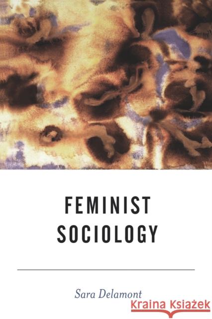 Feminist Sociology Sara Delamont 9780761972556 Sage Publications