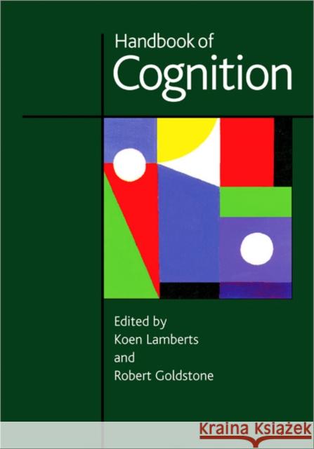 Handbook of Cognition Koen Lamberts Rob Goldstone 9780761972778 Sage Publications