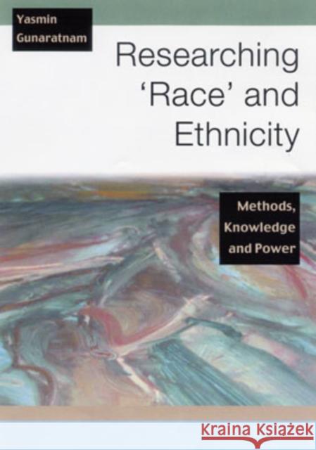 Researching ′race′ And Ethnicity: Methods, Knowledge and Power Gunaratnam, Yasmin 9780761972860