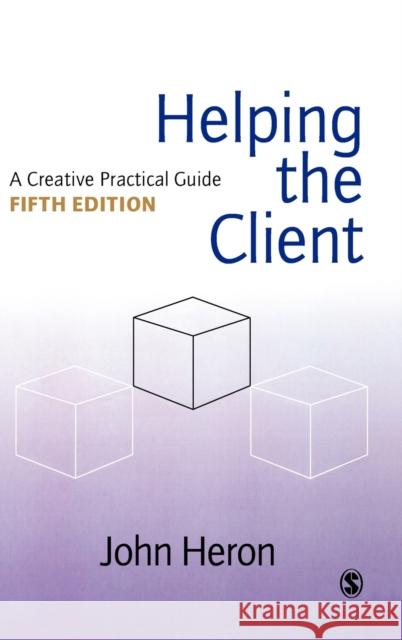 Helping the Client: A Creative Practical Guide Heron, John 9780761972884