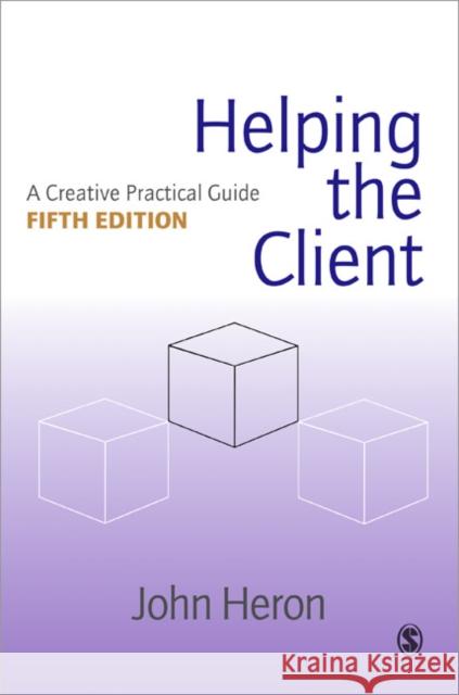 Helping the Client : A Creative Practical Guide John Heron 9780761972891