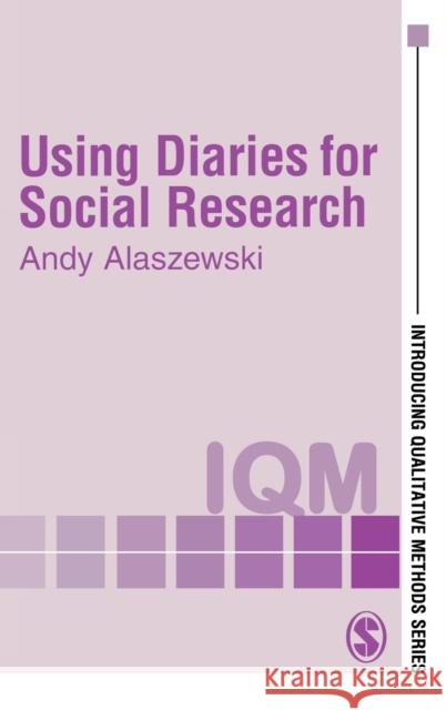 Using Diaries for Social Research Andrew M. Alaszewski 9780761972907 Sage Publications