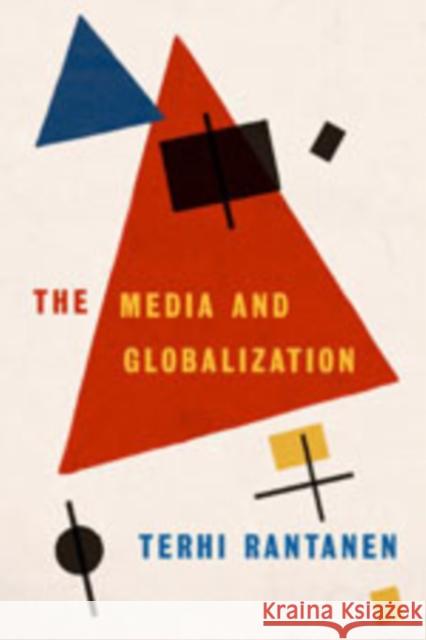 The Media and Globalization Terhi Rantanen 9780761973126 Sage Publications