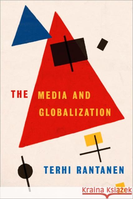 The Media and Globalization Terhi Rantanen 9780761973133 Sage Publications