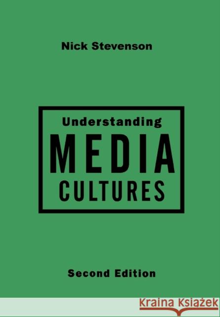 Understanding Media Cultures: Social Theory and Mass Communication Stevenson, Nick 9780761973621 Sage Publications