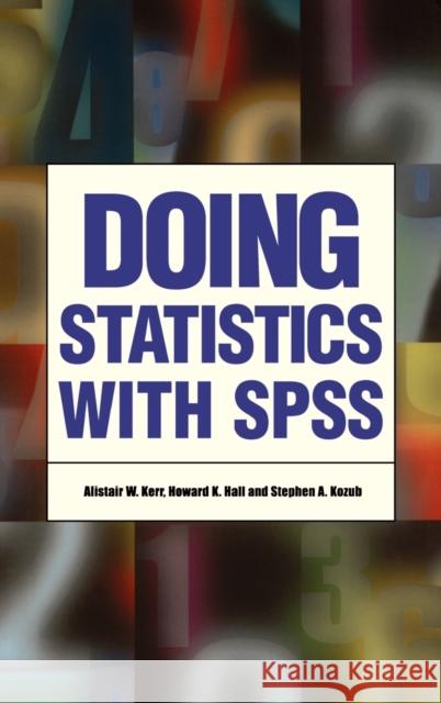 Doing Statistics with SPSS Kerr, Alistair 9780761973843 Sage Publications