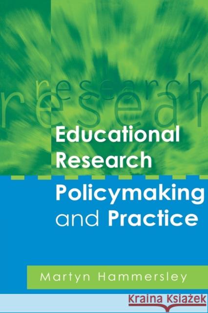 Educational Research, Policymaking and Practice Martyn Hammersley 9780761974208