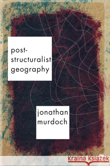 Post-Structuralist Geography: A Guide to Relational Space Murdoch, Jonathan 9780761974246