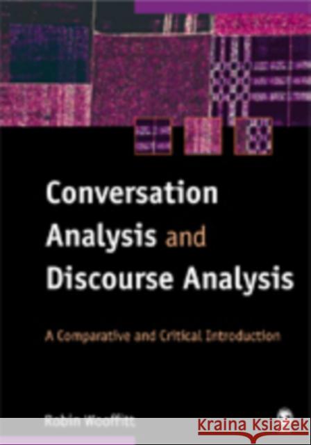 Conversation Analysis and Discourse Analysis: A Comparative and Critical Introduction Wooffitt, Robin 9780761974253