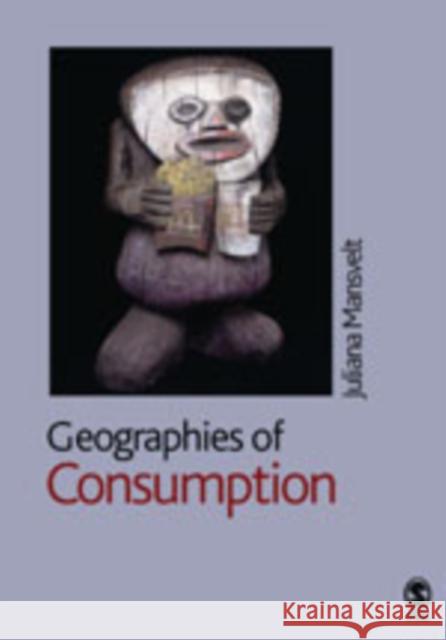 Geographies of Consumption Juliana Mansvelt 9780761974291