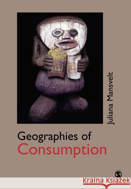 Geographies of Consumption Juliana Mansvelt 9780761974307