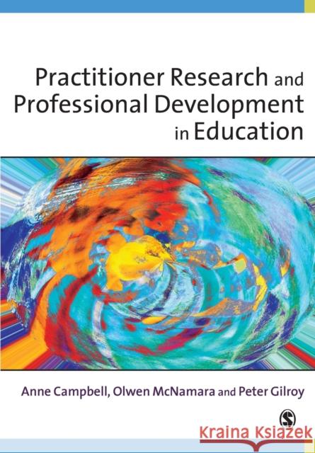 Practitioner Research and Professional Development in Education Anne Campbell Sylvia Philips Peter Gilroy 9780761974680 Paul Chapman Publishing