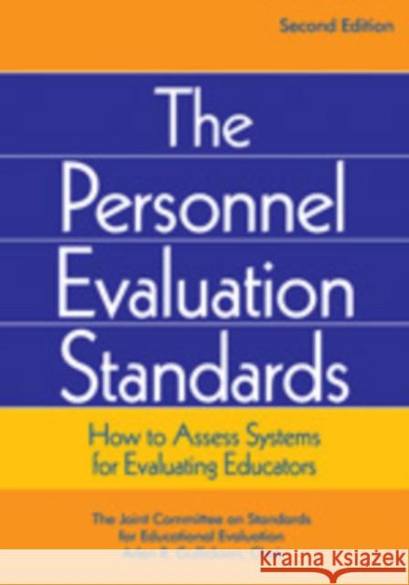 Personnel Evaluation Standards: How to Assess Systems for Evaluating Educators Gullickson, Arlen R. 9780761975090