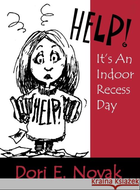 Help! It′s an Indoor Recess Day Novak, Dori E. 9780761975274