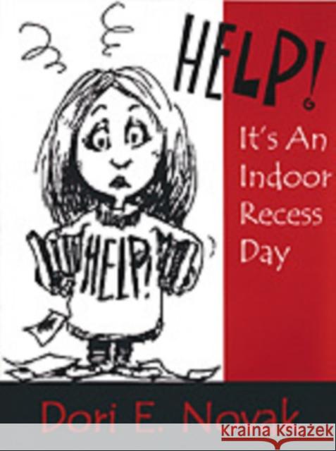 Help! It′s an Indoor Recess Day Novak, Dori E. 9780761975281