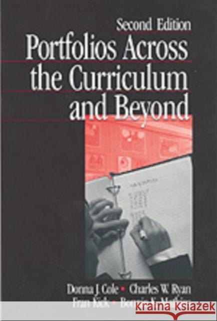Portfolios Across the Curriculum and Beyond Donna J. Cole Bonnie K. Mathies Charles William Ryan 9780761975342