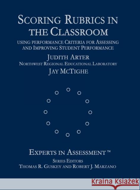 Scoring Rubrics in the Classroom: Using Performance Criteria for Assessing and Improving Student Performance Arter, Judith A. 9780761975748 Corwin Press