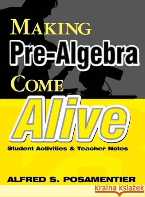 Making Pre-Algebra Come Alive: Student Activities and Teacher Notes Posamentier, Alfred S. 9780761975946