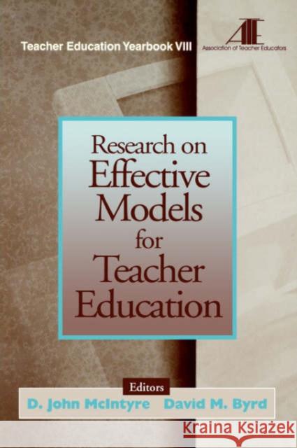 Research on Effective Models for Teacher Education: Teacher Education Yearbook VIII McIntyre, D. John 9780761976165