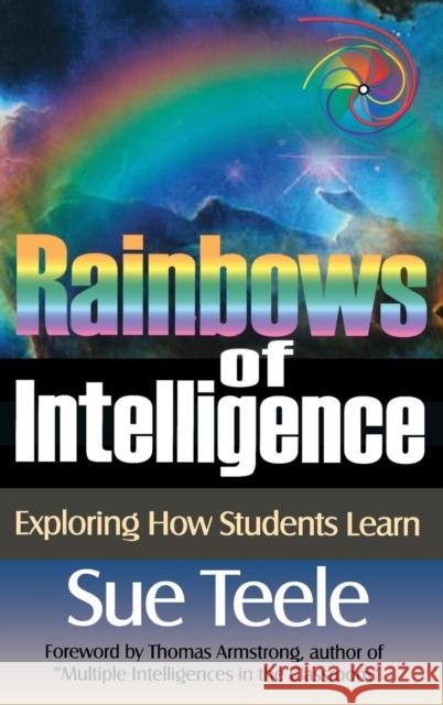 Rainbows of Intelligence: Exploring How Students Learn Teele, Suzanne C. 9780761976295 Corwin Press Inc