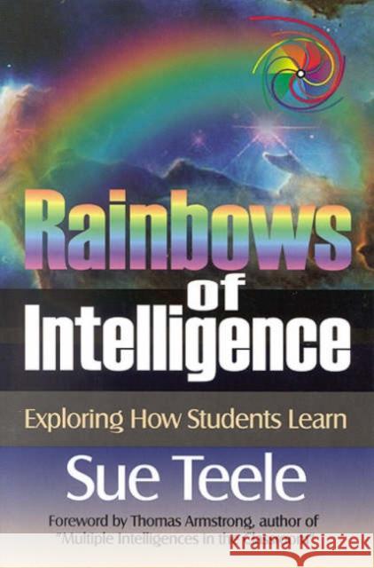 Rainbows of Intelligence: Exploring How Students Learn Teele, Suzanne C. 9780761976301