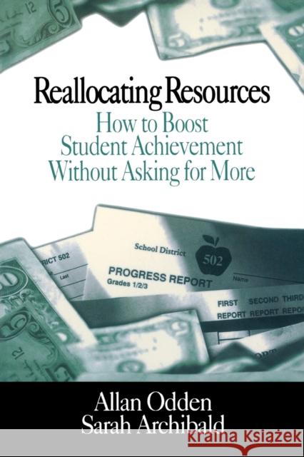 Reallocating Resources: How to Boost Student Achievement Without Asking for More Odden, Allan R. 9780761976530 Corwin Press