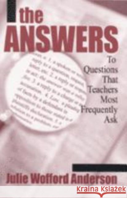 The Answers: To Questions That Teachers Most Frequently Ask Wofford Anderson, Julie 9780761976592 Corwin Press