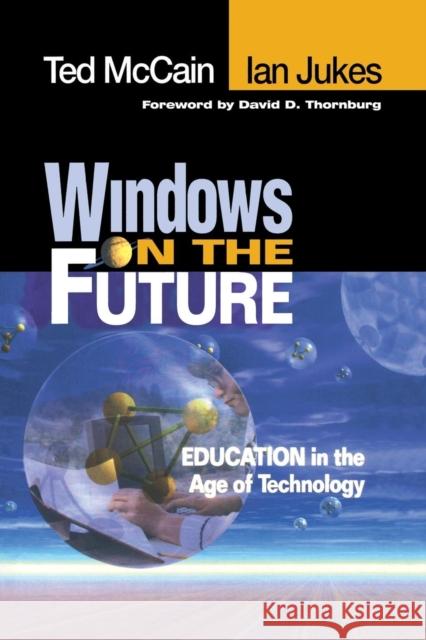 Windows on the Future: Education in the Age of Technology McCain, Ted 9780761977124 Corwin Press
