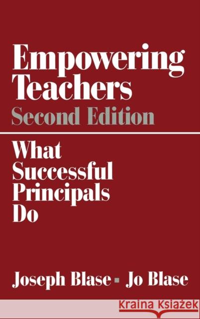 Empowering Teachers: What Successful Principals Do Blase, Joseph 9780761977315 Corwin Press