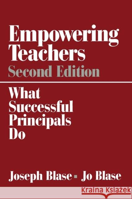 Empowering Teachers: What Successful Principals Do Blase, Joseph 9780761977322