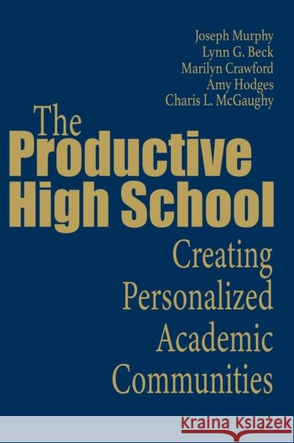 The Productive High School: Creating Personalized Academic Communities Murphy, Joseph F. 9780761977773 Corwin Press