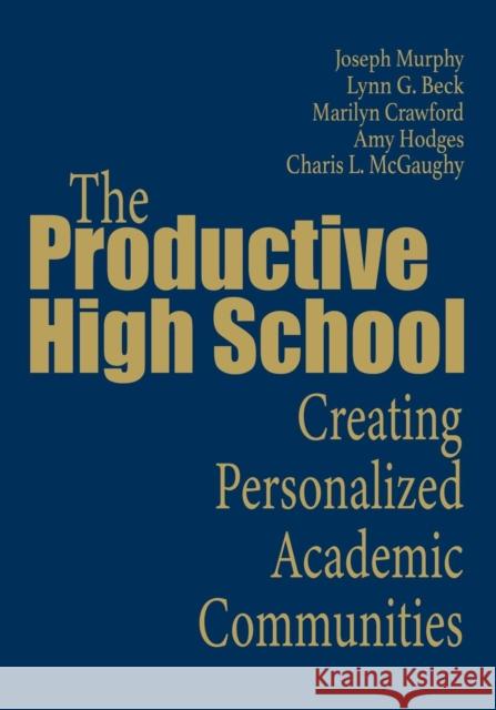 The Productive High School: Creating Personalized Academic Communities Murphy, Joseph F. 9780761977780 Corwin Press