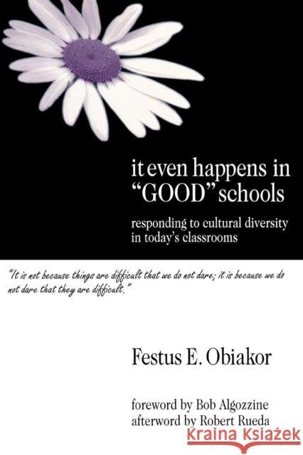 It Even Happens in Good Schools: Responding to Cultural Diversity in Today′s Classrooms Obiakor, Festus E. 9780761977964 Corwin Press