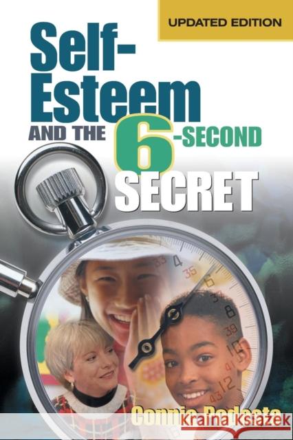 Self-Esteem and the 6-Second Secret Connie Podesta 9780761978367 Corwin Press