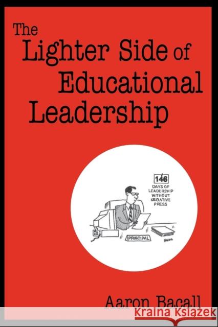 The Lighter Side of Educational Leadership Aaron Bacall 9780761978596