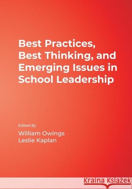 Best Practices, Best Thinking, and Emerging Issues in School Leadership William Owings Leslie Kaplan 9780761978633