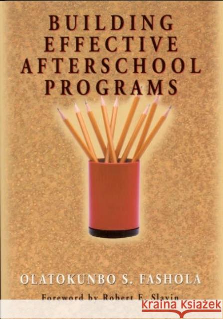 Building Effective Afterschool Programs Olatokunbo S. Fashola Robert E. Slavin 9780761978787