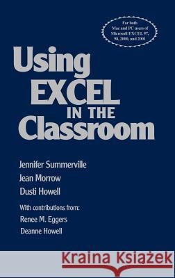 Using Excel in the Classroom Jennifer Summerville Jean Morrow Dusti Howell 9780761978794 Corwin Press