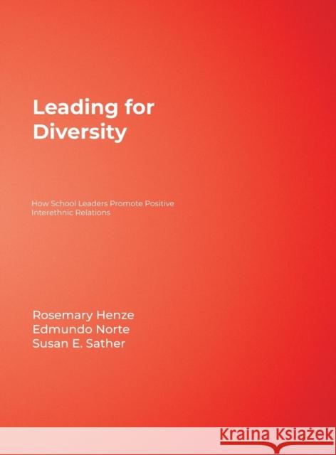 Leading for Diversity: How School Leaders Promote Positive Interethnic Relations Henze, Rosemary C. 9780761978978