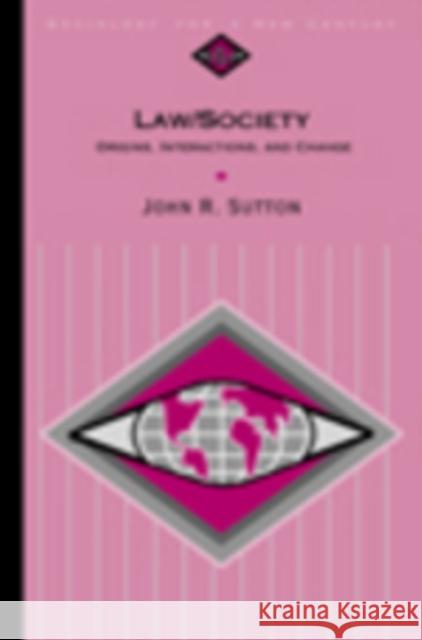 Law/Society: Origins, Interactions, and Change Sutton, John R. 9780761987055 Pine Forge Press