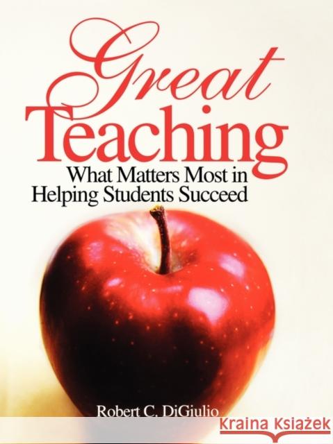 Great Teaching: What Matters Most in Helping Students Succeed Di Giulio, Robert C. 9780761988328