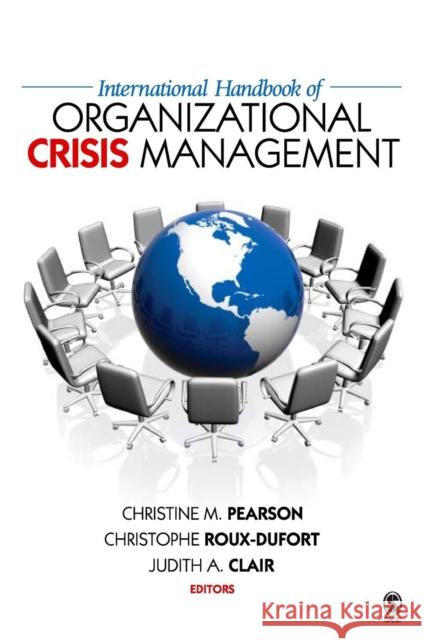 International Handbook of Organizational Crisis Management Christine M. Pearson Christophe Roux-Dufort Judith A. Clair 9780761988519 Sage Publications